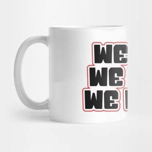 we can we will we must Mug